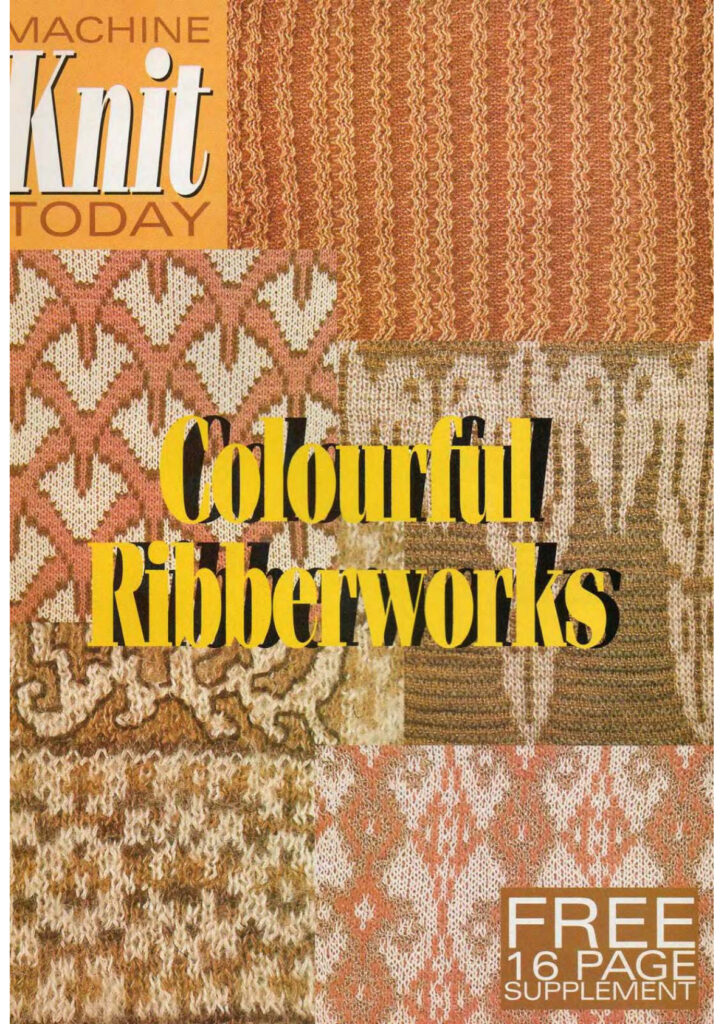 Machine Knit Today Magazine Colourful Ribberworks Supplement Machine Knit Today Magazine Colourful Ribberworks Supplement